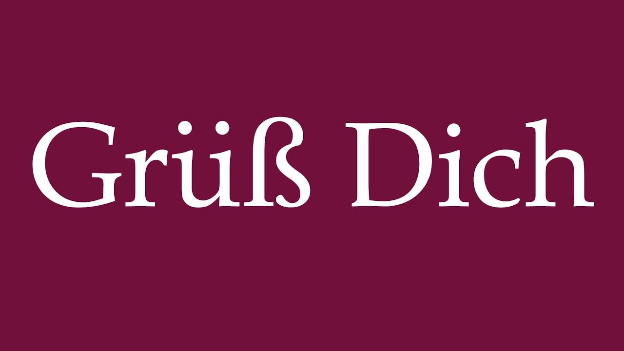 How to Pronounce ''Gr&uuml;&szlig; Dich'' (Howdy) Correctly in German
