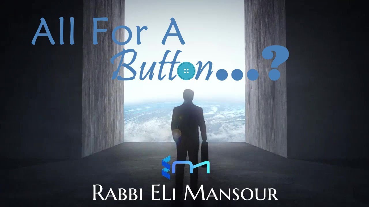 Rabbi Eli Mansour - All For A Button...?