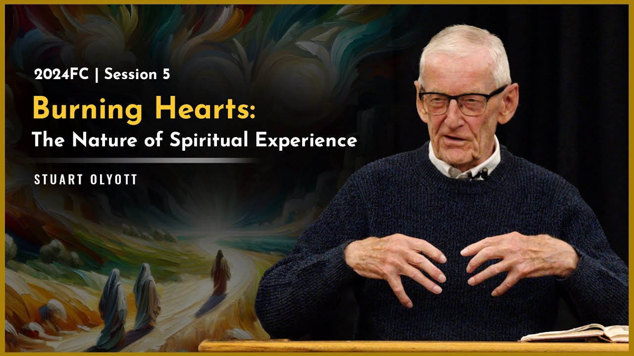 Burning Hearts: The Nature of Spiritual Experience - Stuart Olyott