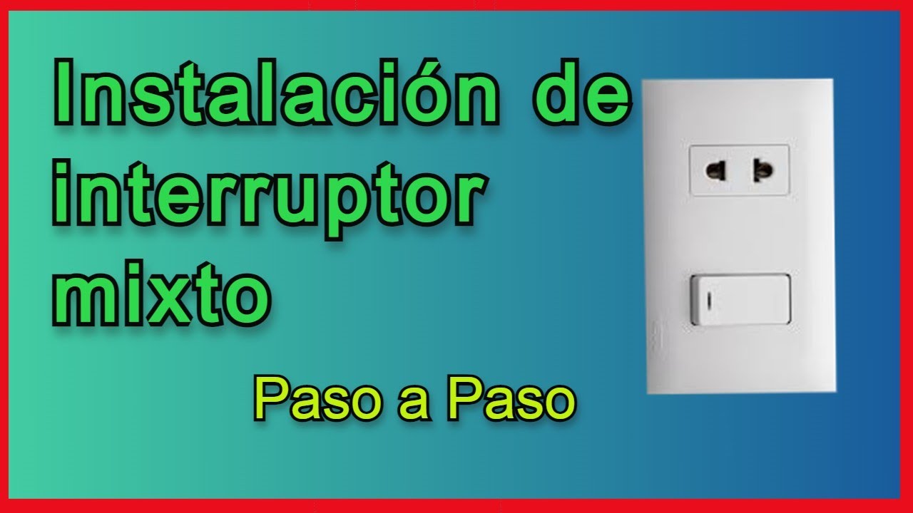 Como Instalar un Interruptor mixto - Paso a Paso