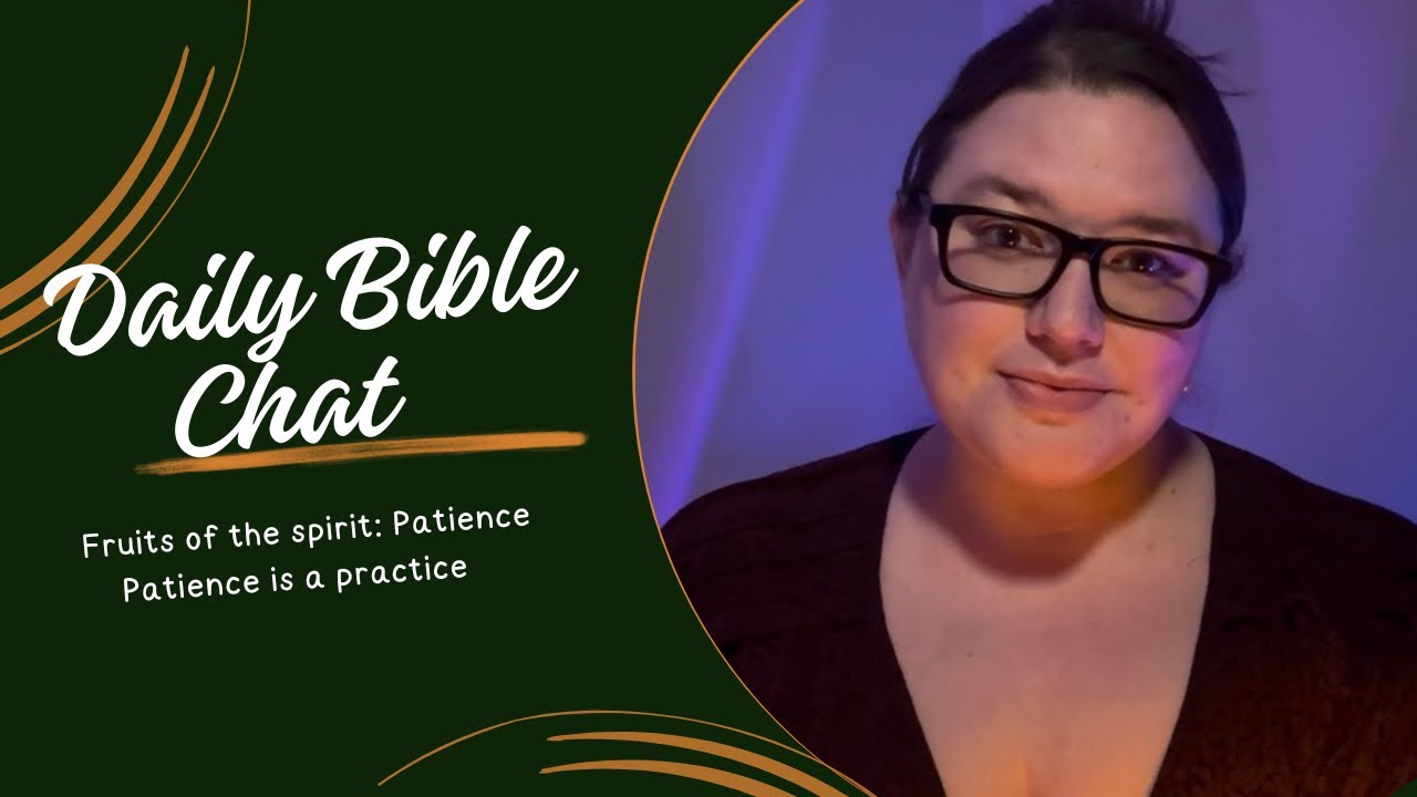 Daily Bible Chat: Fruit of the Spirit - Patience 
