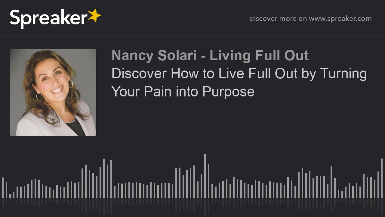 Discover How to Live Full Out by Turning Your Pain into Purpose