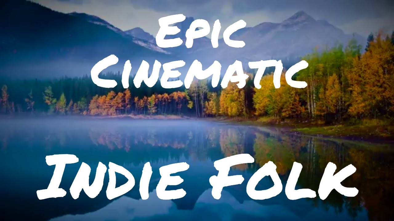Epic Cinematic Indie Folk - Music for Licensing
