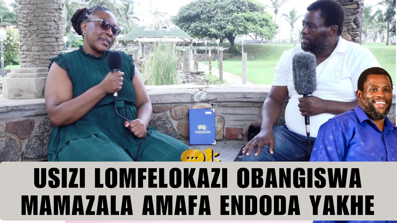 USIZI LOMFELOKAZI OBANGISWA MAMAZALA AMAFA ENDODA YAKHE