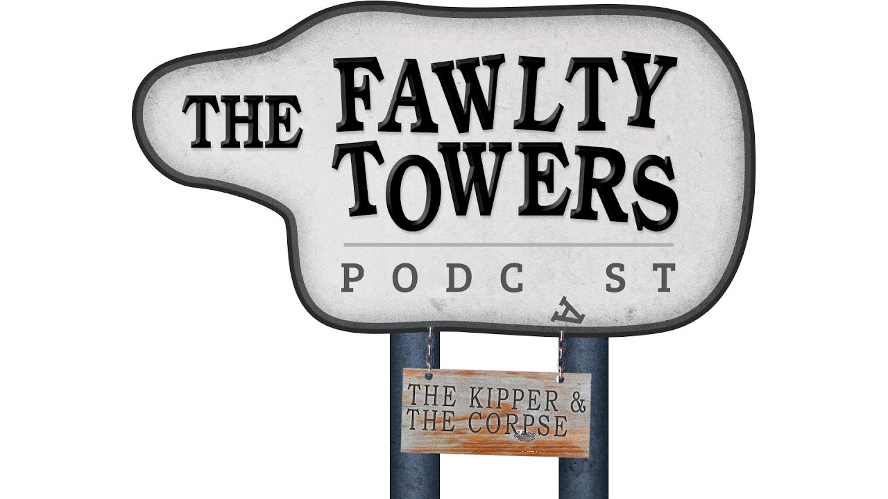 The Kipper and the Corpse - Episode 10 - The Fawlty Towers Podcast presented by The Columbo Podcast