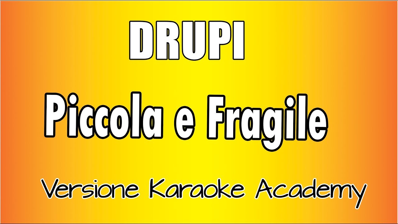 Drupi  -  Piccola e Fragile (Versione Karaoke Academy Italia)