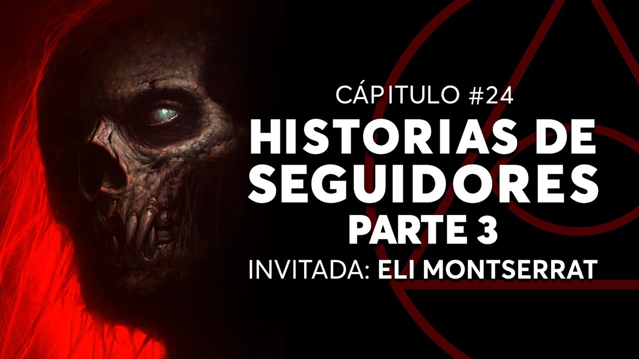 #24 - HISTORIAS DE SEGUIDORES/AS PARTE 3 | Invitada: ELI MONTSERRAT