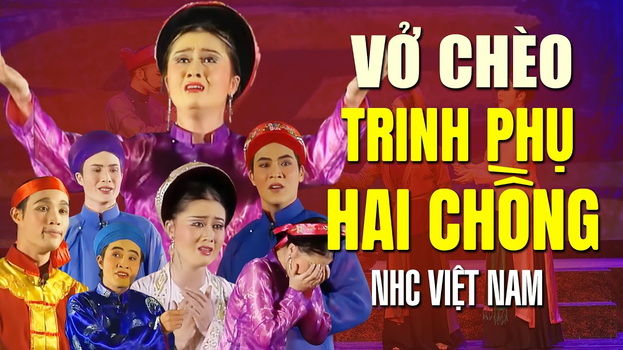 Vở Chèo Trinh Phụ 2 Chồng - nhà hát chèo Việt Nam | Vở chèo hay đặc sắc nhất