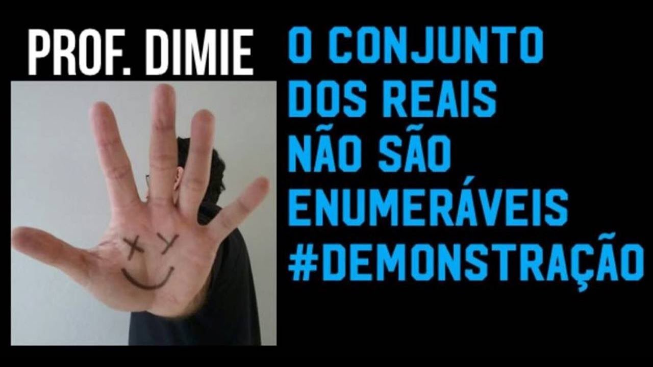 Demonstra&ccedil;&atilde;o: Os N&uacute;meros reais n&atilde;o s&atilde;o enumer&aacute;veis