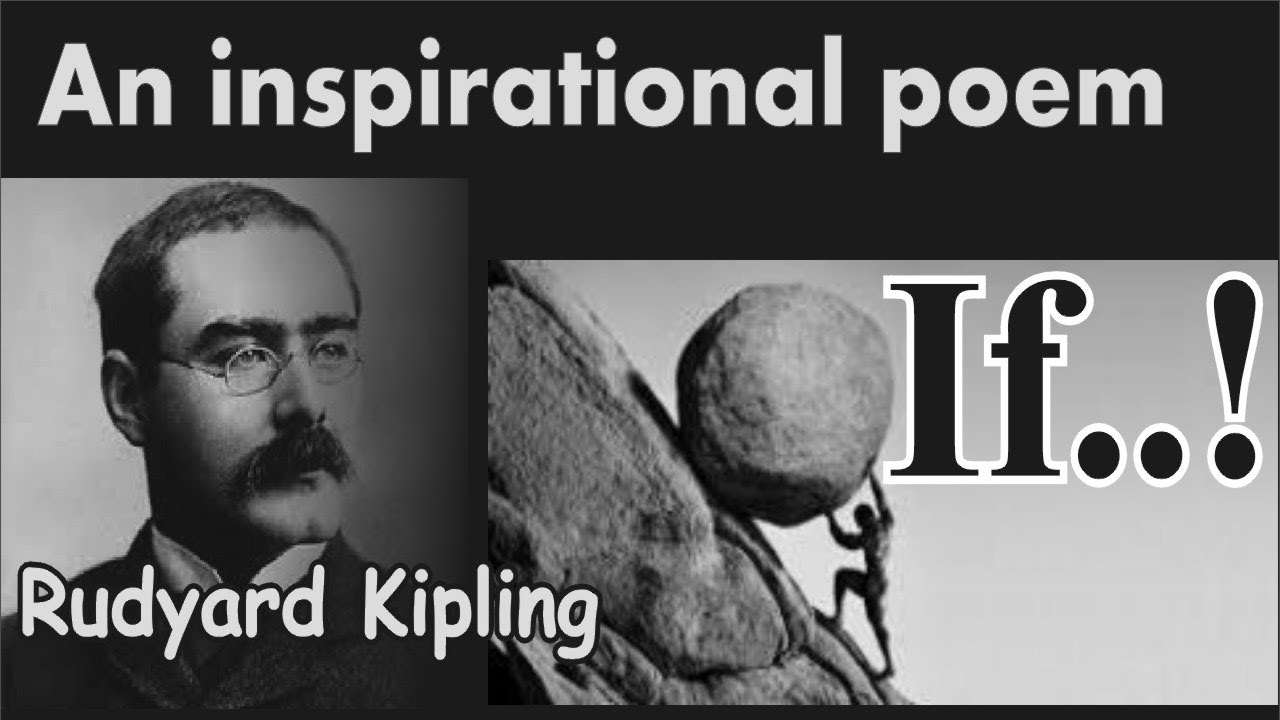 An Inspirational poem; If by Rudyard Kipling