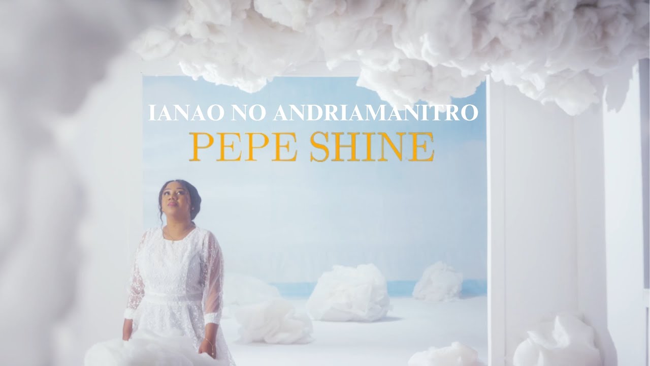 Ianao no Andriamanitro  - Pepe Shine (Clip officiel)