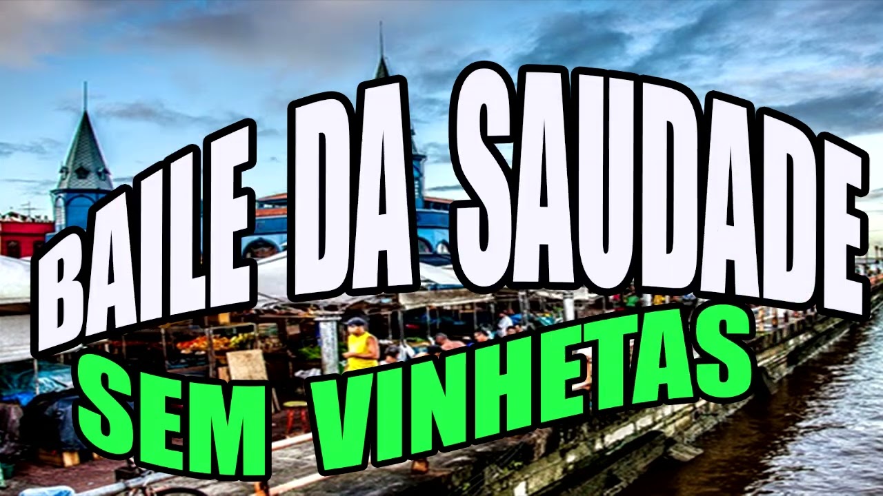 BAILE DA SAUDADE- (SEM VINHETAS) #belem  #youtube  #set