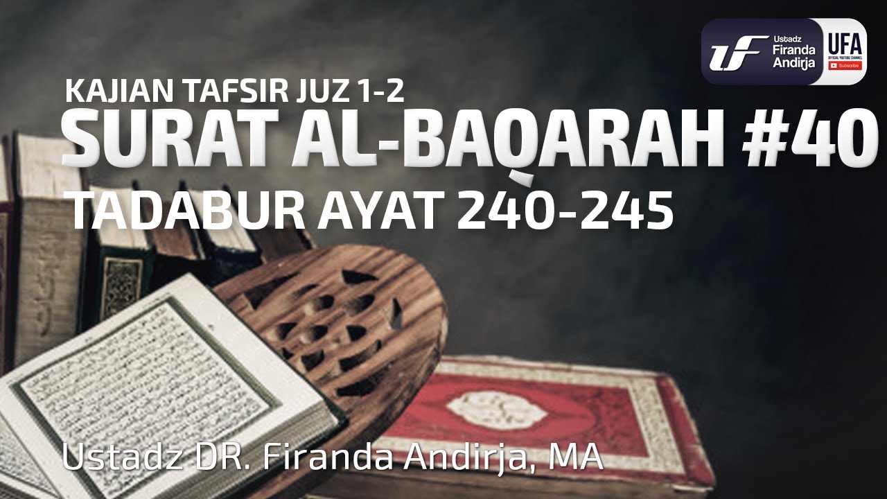 Tafsir Juz 2: Surat Al-Baqarah #40 Ayat 240-245 - Ustadz Dr. Firanda Andirja M.A