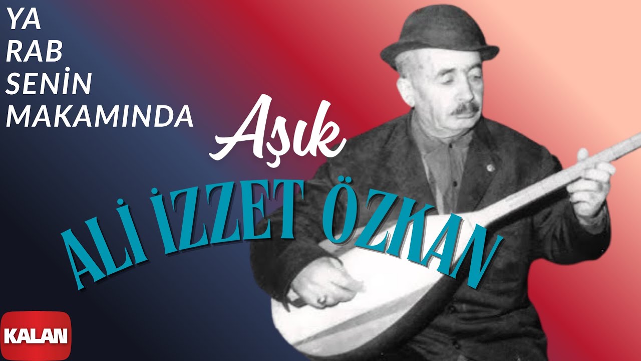 Aşık Ali İzzet Özkan - Ya Rab Senin Makamında I Mecnun'um Leyla'mı Gördüm © 2000 Kalan Müzik