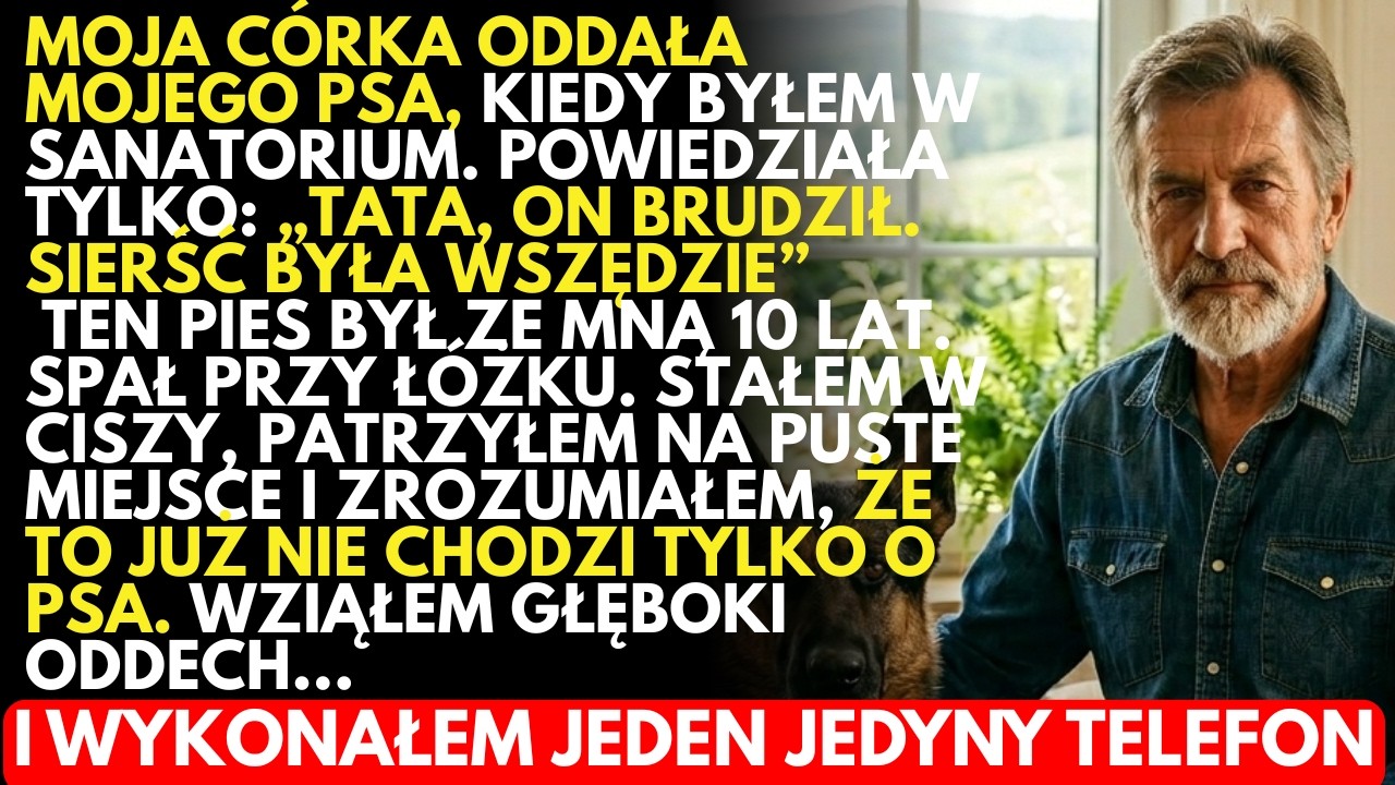 Wr&oacute;ciłem z sanatorium, a c&oacute;rka POZBYŁA się mojego psa. Wtedy postanowiłem działać