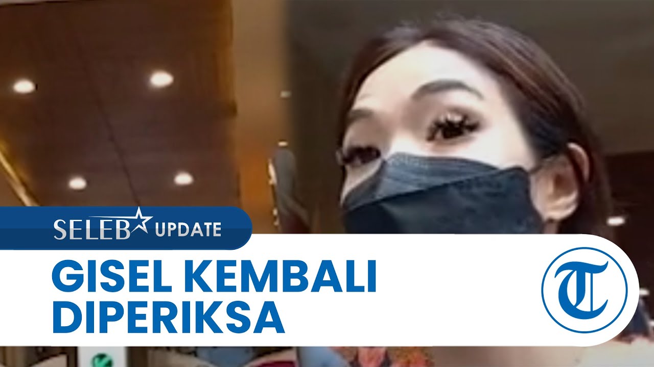 Kembali Diperiksa, Gisel Dicecar 12 Pertanyaan dalam Pemeriksaan Tambahan Kasus Video 19 Detik