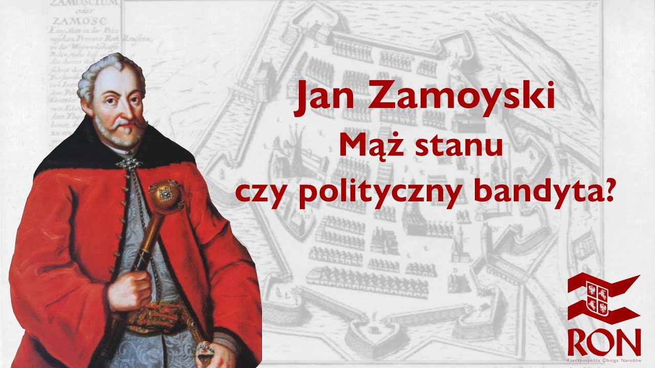 Jan Zamoyski — mąż stanu czy polityczny bandyta?
