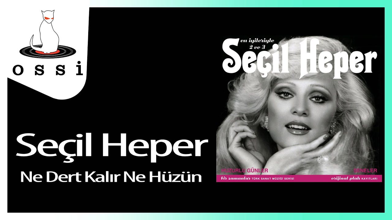 Seçil Heper - Ne Dert Kalır Ne Hüzün