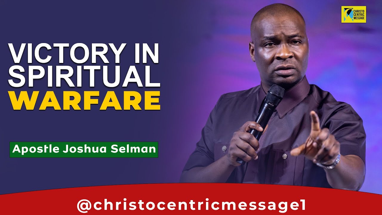 HOW TO STAND VICTORIOUS IN THE MIDST OF SPIRITUAL WARFARE - Apostle Joshua Selman