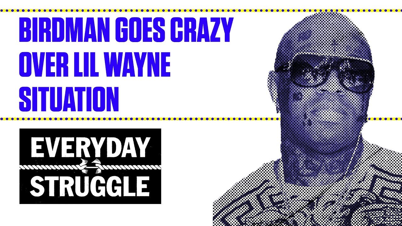 Birdman Goes Crazy Over Lil Wayne Situation | Everyday Struggle