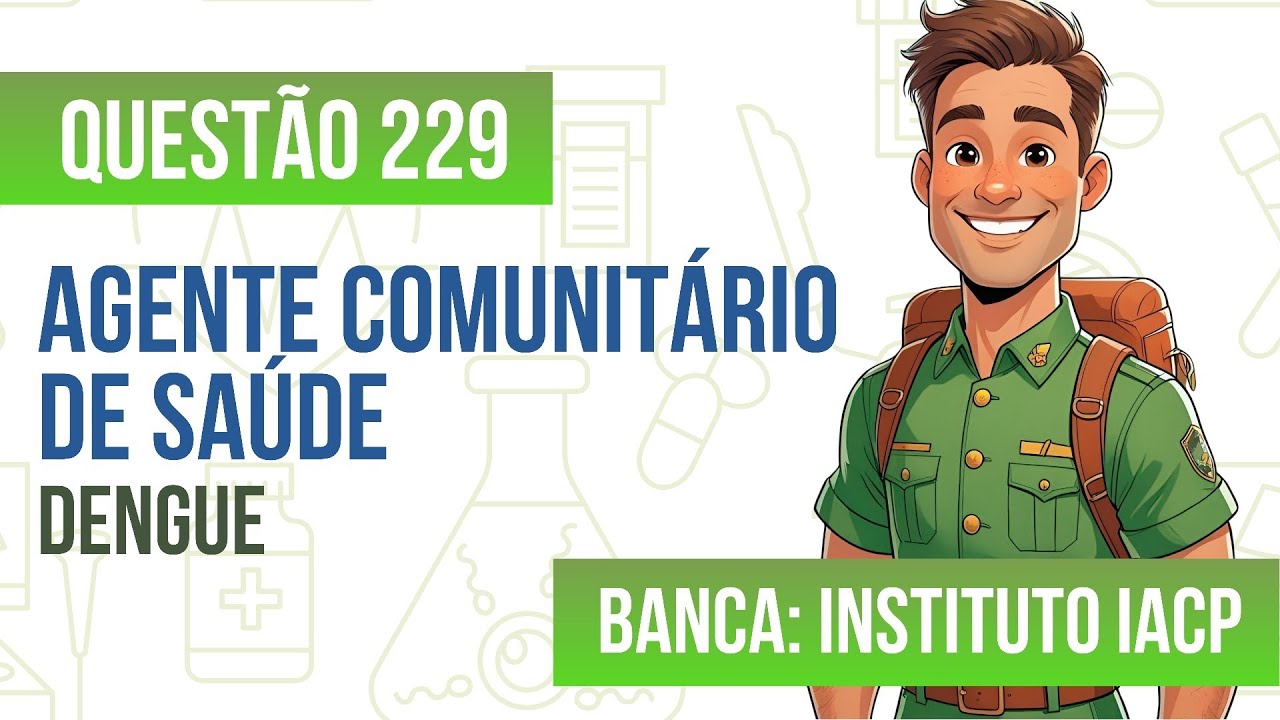 Questão 229 - Agente Comunitário de Saúde - Dengue - INSTITUTO IACP 