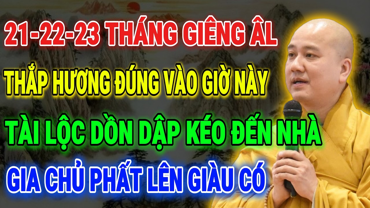 THẦY PHÁP HOÀ CHỈ BẢO: 3 Ngày 21–22–23 Tháng Giêng Âm Lịch Thắp Hương Giờ Này – Tài Lộc Ùn Ùn Kéo Về