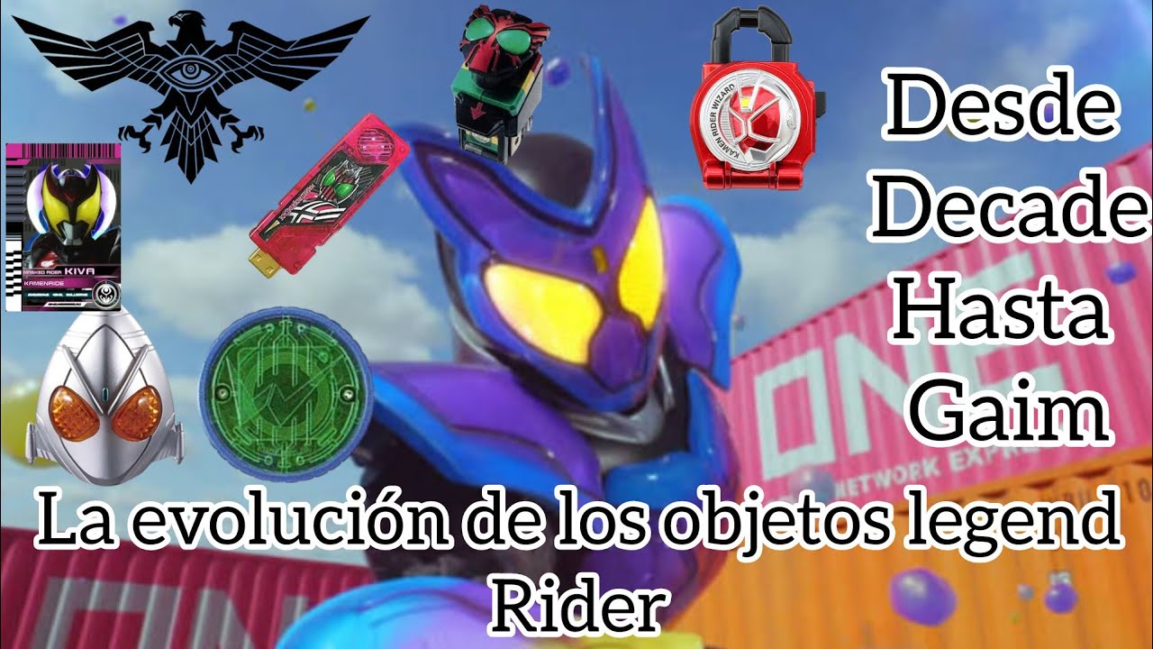 La evolución de los objetos legend riders en Kamen Rider Desde Decade hasta Gaim/ El inicio parte #1