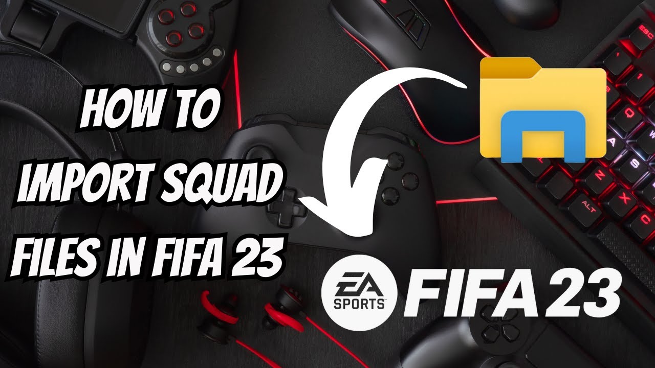 How to import squad files FIFA 23