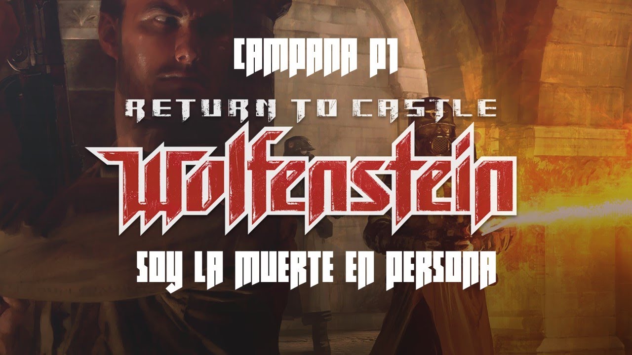 Return to Castle Wolfenstein Inicio CAMPAÑA 2001