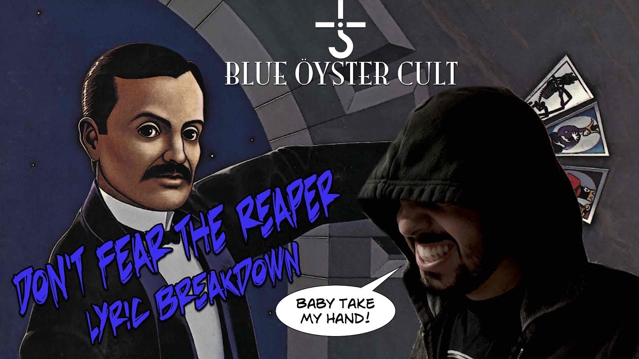 Song Meanings - Blue Oyster Cult: Don't Fear The Reaper (Lyric Breakdown/Interpretation)