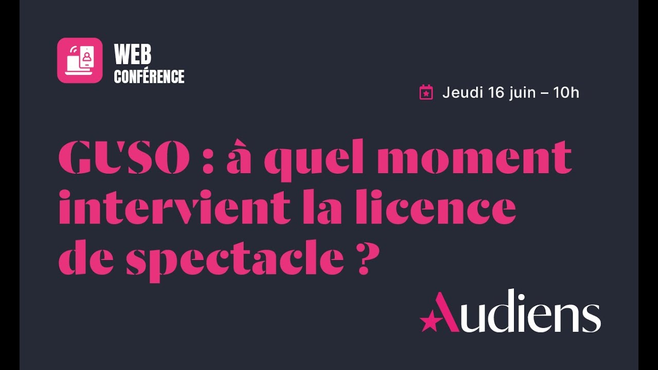 GUSO et licence de spectacle : quelle articulation ? - AUDIENS