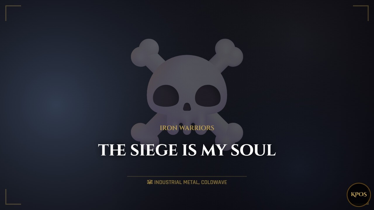 KPOS / Iron Warriors / The Siege Is My Soul / Warhammer 40.000 / Music / Industrial Metal / Coldwave
