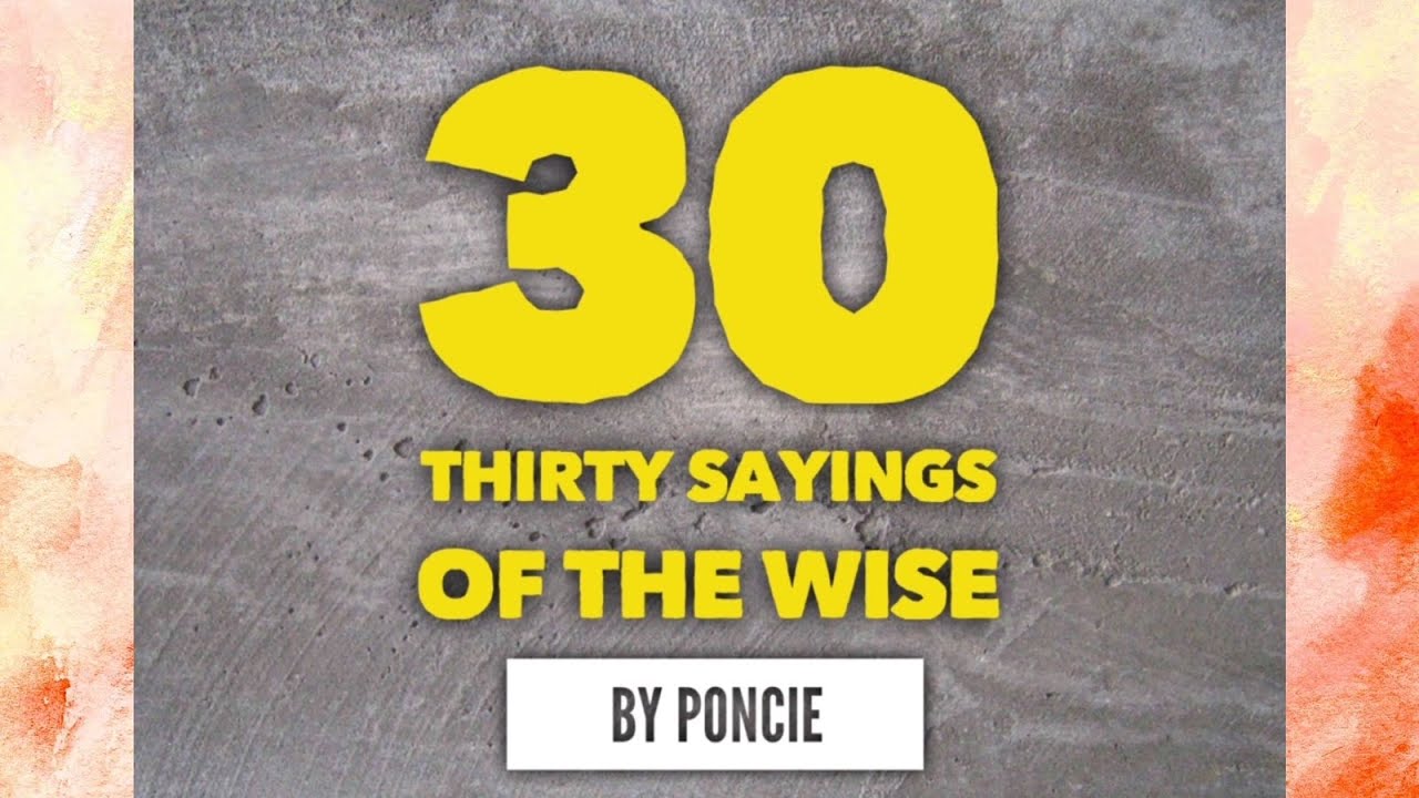 30 Sayings of the Wise by PONCIE