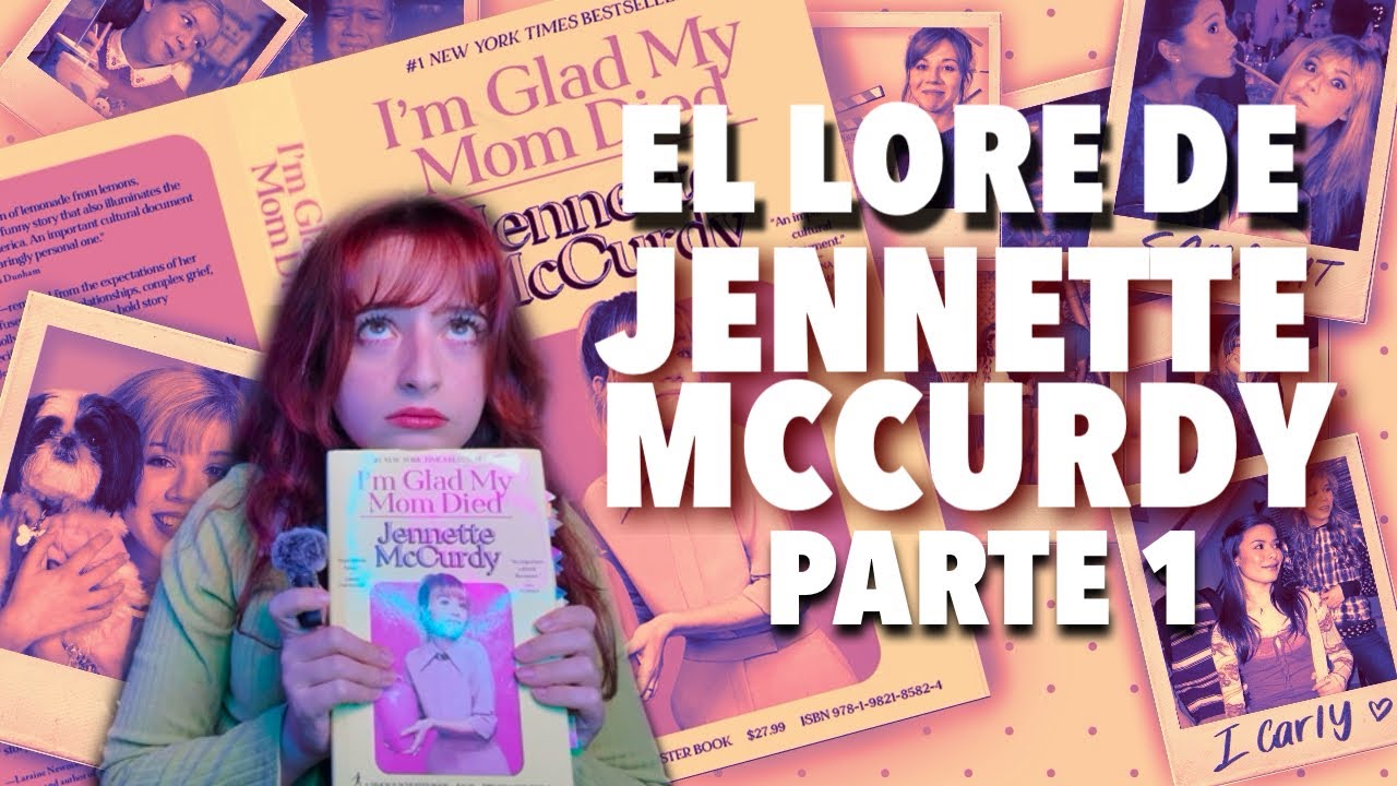 EL LORE DE JENNETTE MCCURDY PARTE 1
