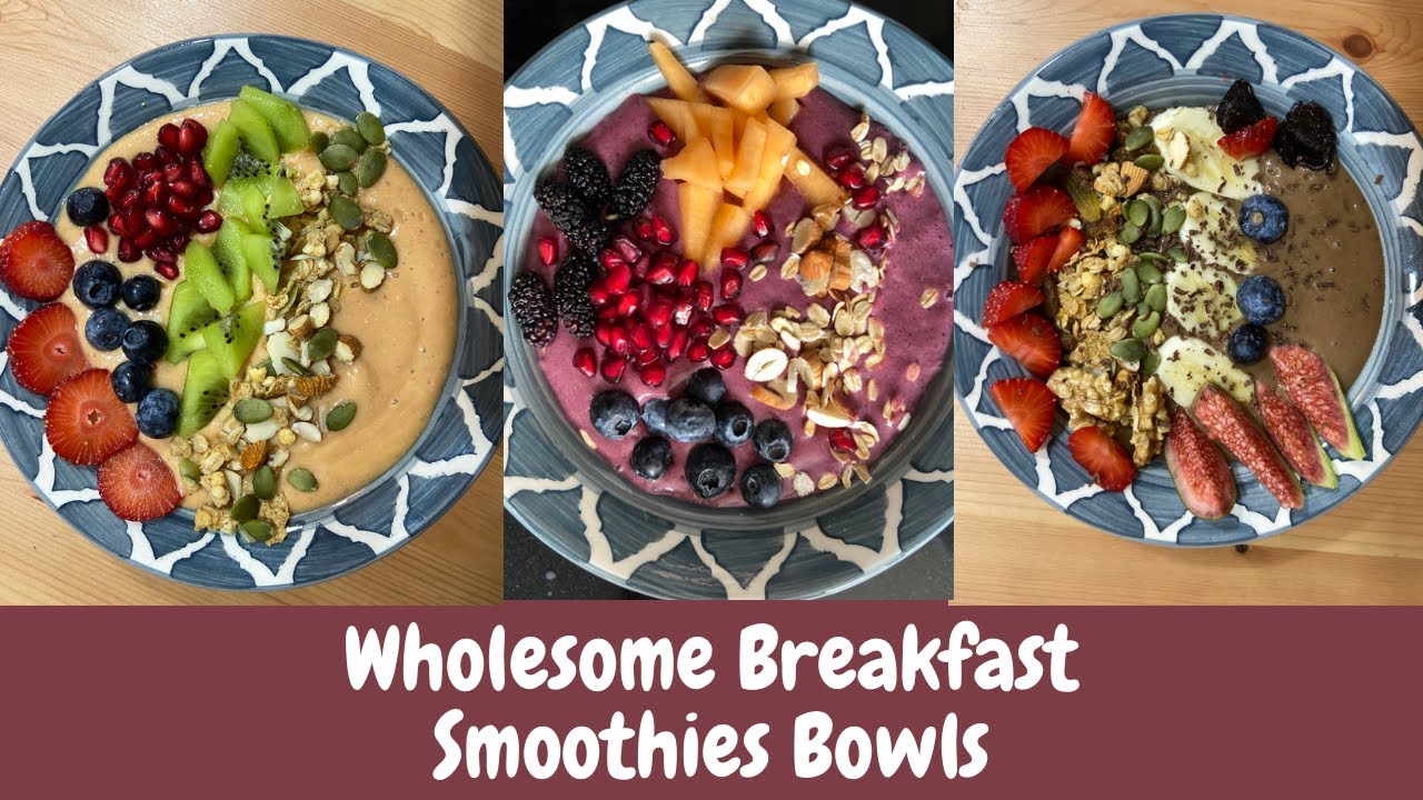 Wholesome Breakfast Smoothie Bowls
