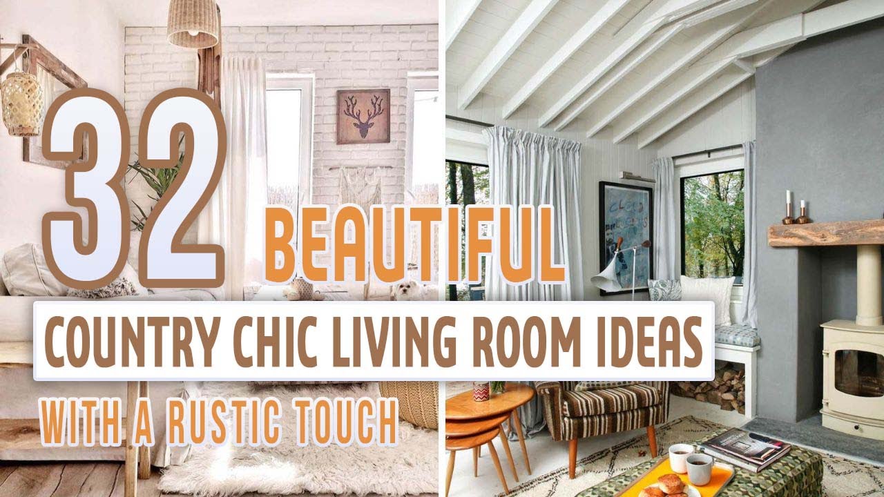 32 Beautiful Country Chic Living Room Ideas With a Rustic Touch