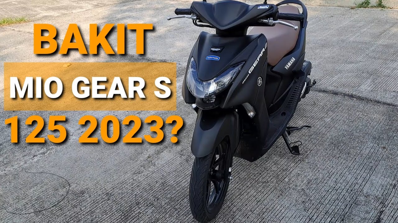 BAKIT YAMAHA MIO GEAR 125 S 2023?