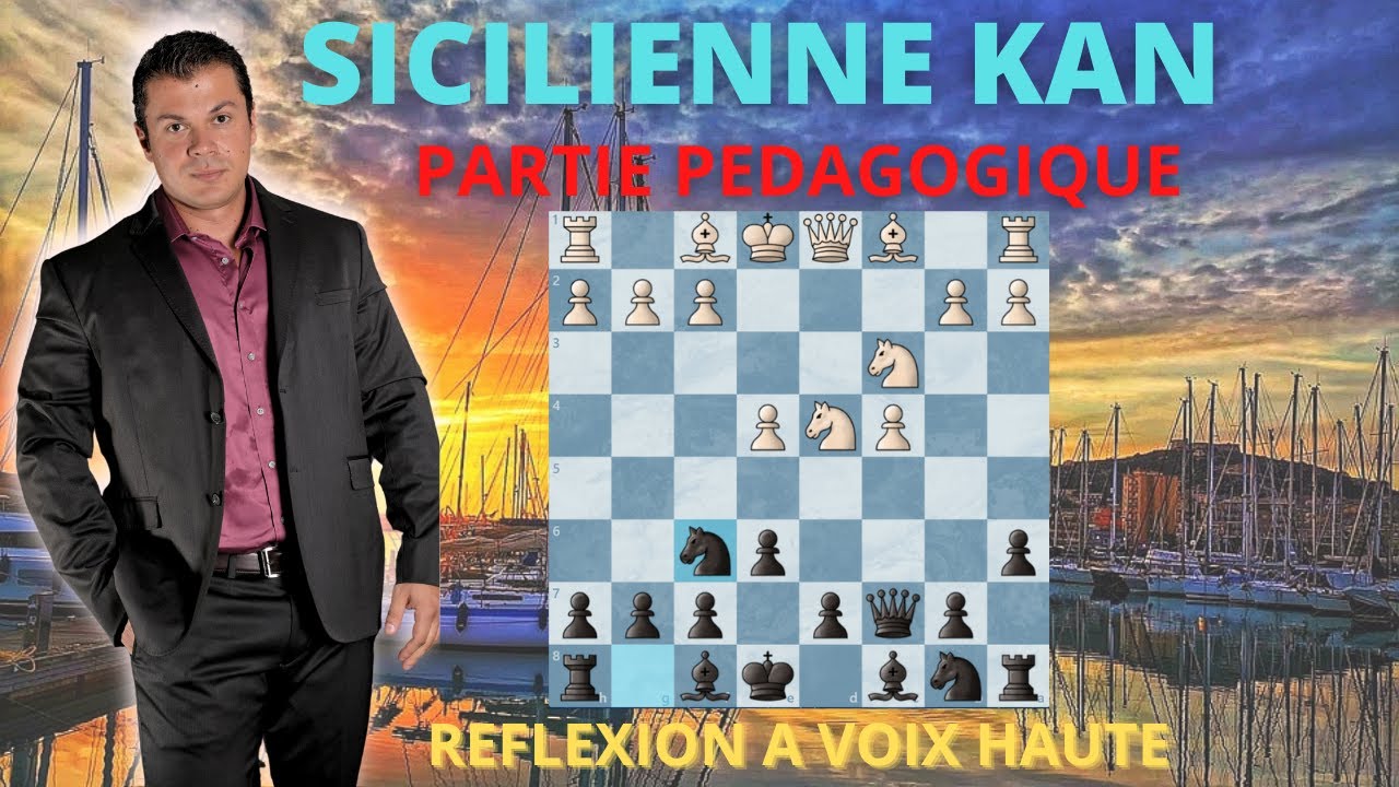SICILIENNE KAN #1 Echecs Pédagogique Réflexion a voix haute. niveau débutant et intermédiaire.