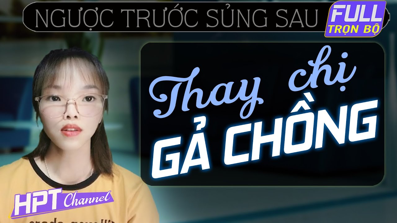 [Oa hay] Thay Chị Gả Tổng Tài | Truyện ngôn tình mới hay nhất năm 2020