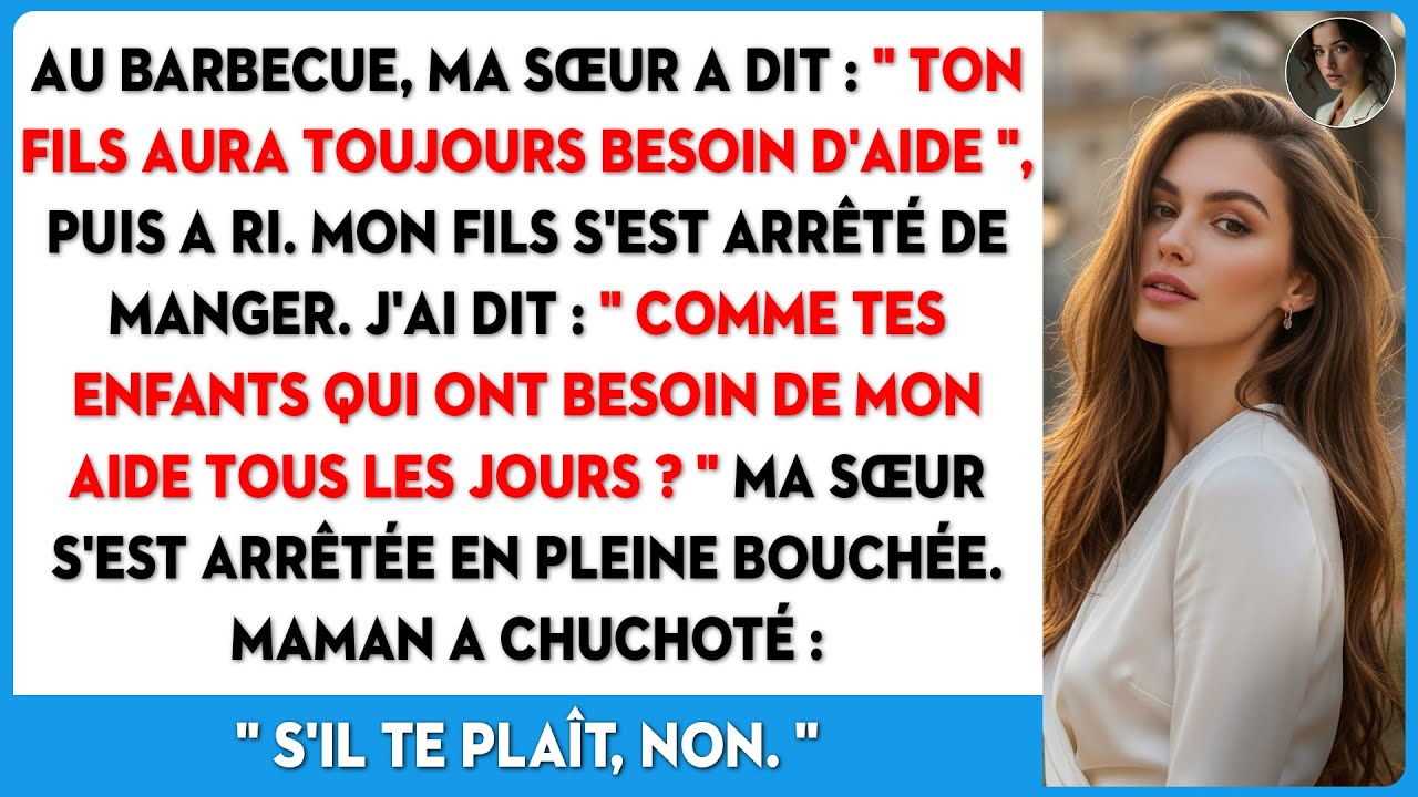 Au barbecue, ma sœur a dit : 