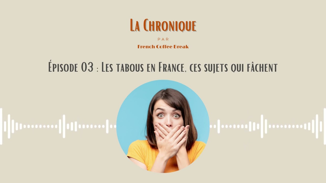 E03. Les tabous en France, ces sujets qui f&acirc;chent