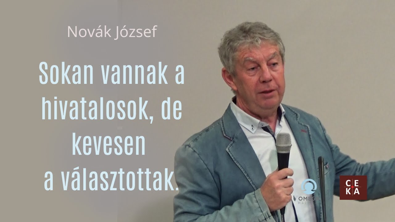 Novák József: Sokan vannak a hivatalosok, de kevesen a választottak.