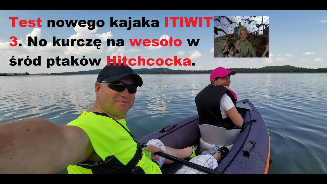 Test nowego kajaka ITIWIT 3. No kurczę na wesoło w śród ptaków Hitchcocka.