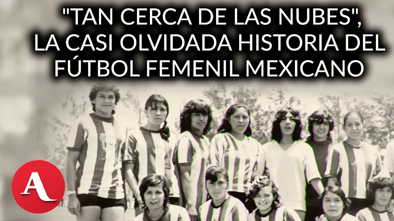 'Tan cerca de las nubes', una historia necesaria sobre futbol femenil para las nuevas generaciones