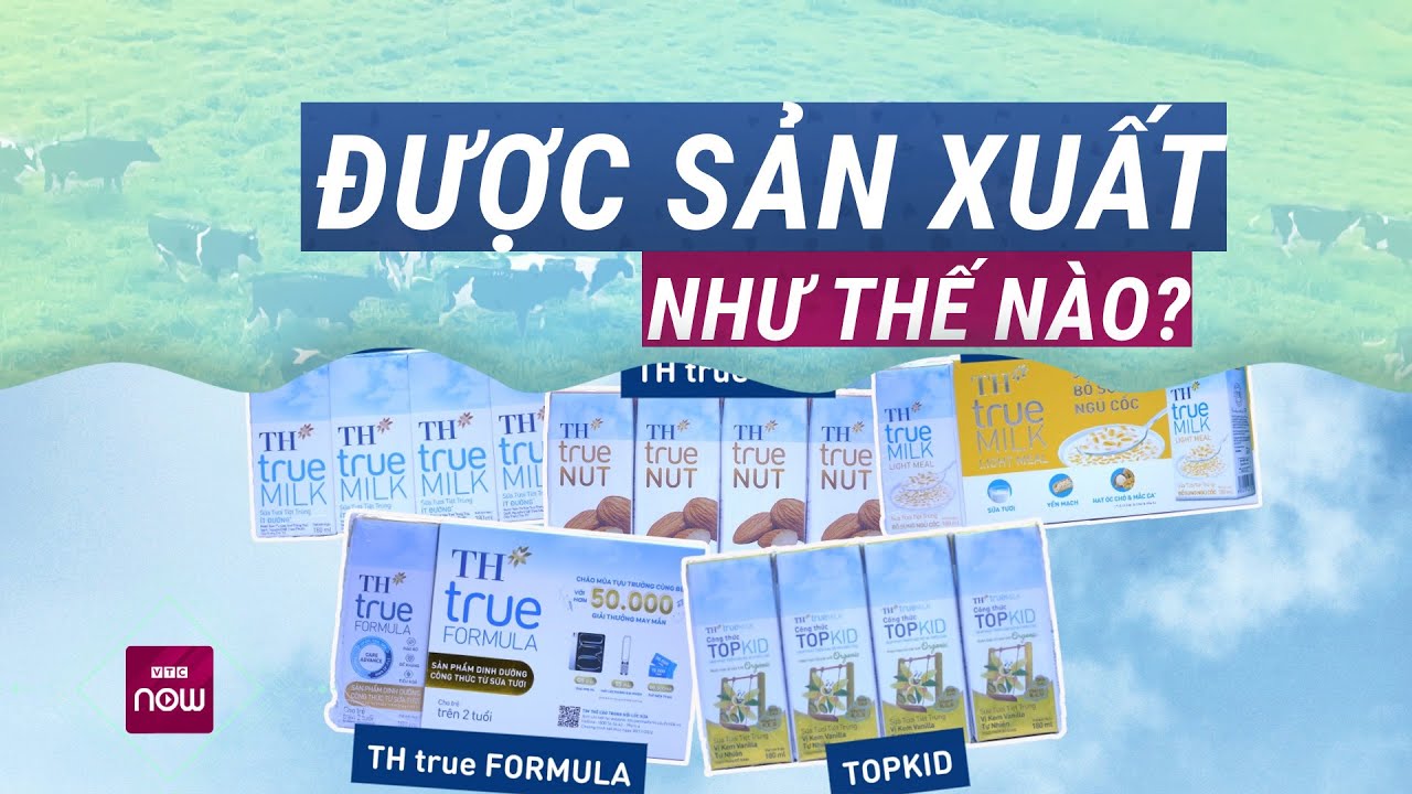 Các sản phẩm siêu bổ dưỡng của TH true MILK được sản xuất như thế nào? | VTC Now