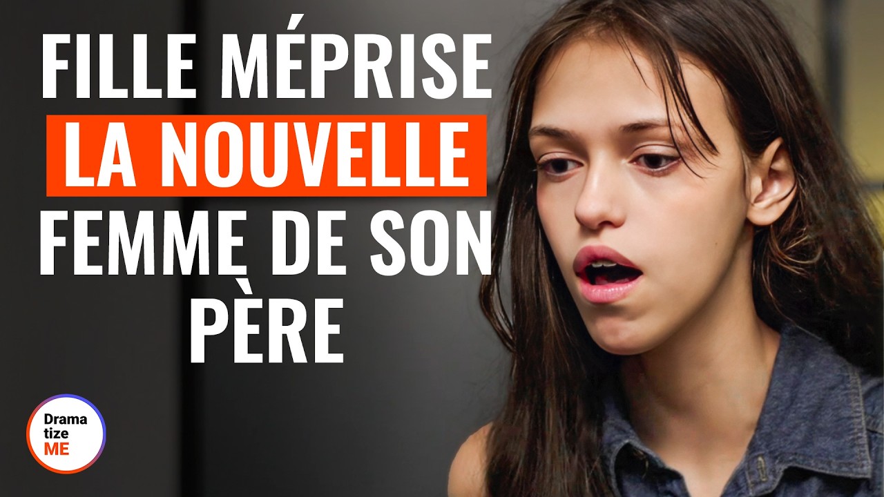 Fille méprise la nouvelle femme de son père | @DramatizeMeFrance