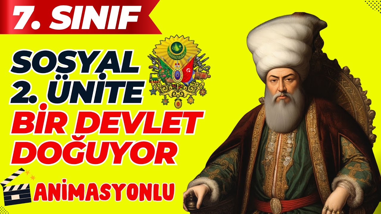 7. Sınıf Sosyal Bilgiler 2. Ünite | Bir Devlet Doğuyor