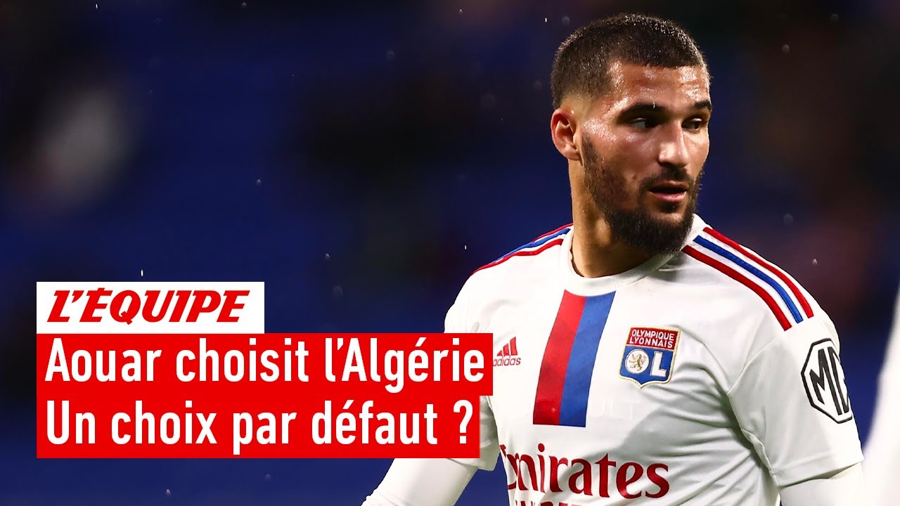 Houssem Aouar jouera pour l'Algérie : Un choix par défaut ?