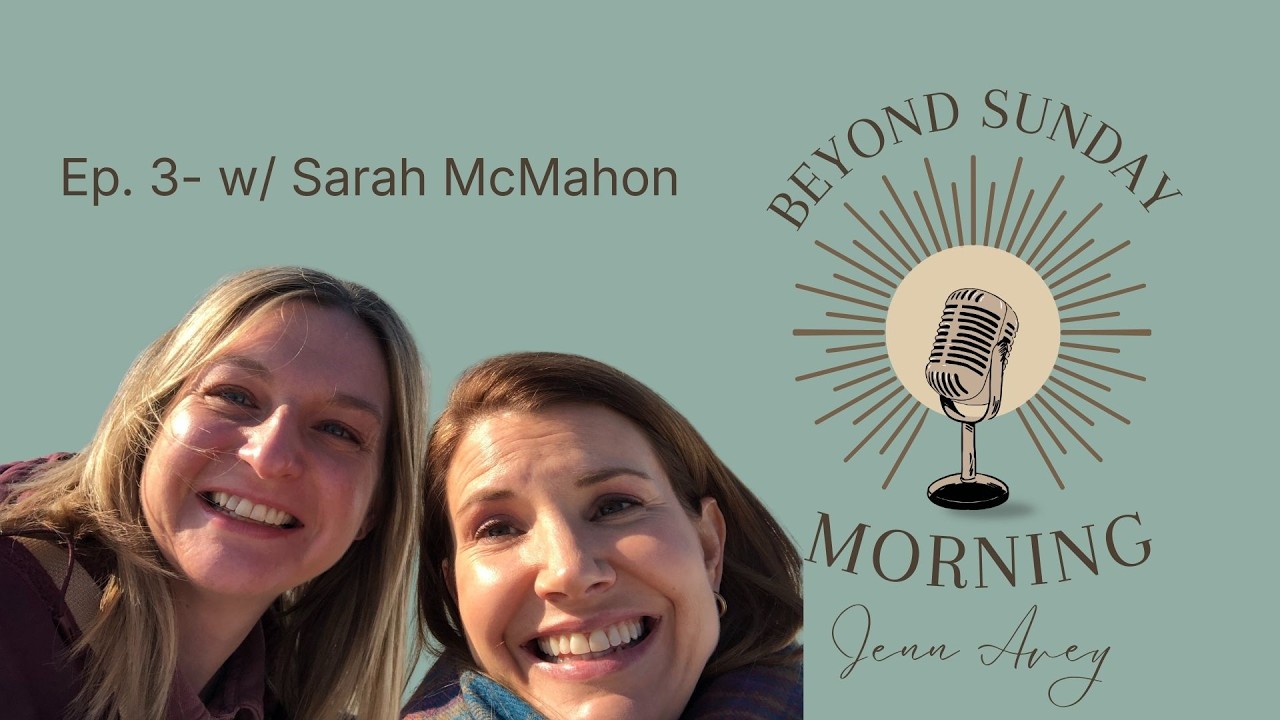 Beyond Sunday Morning - EP 3 w/ Sarah McMahon: Crafted with Purpose