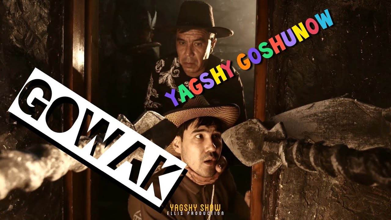 Ýagshy Goshunow / GOWAK